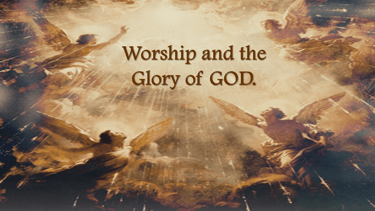 Worship and the Glory of GOD